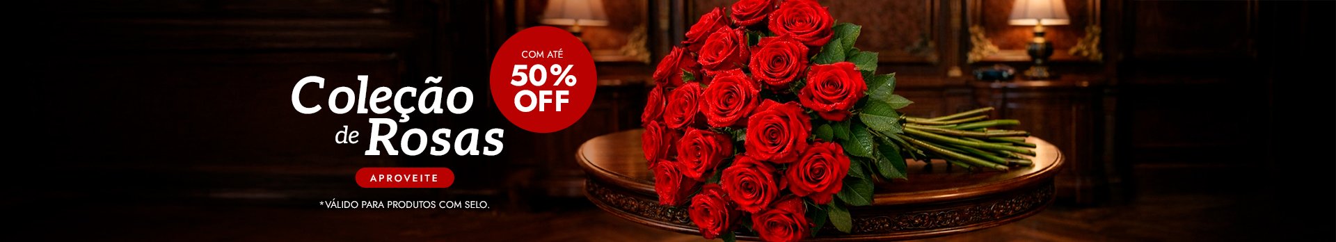 Rosas com até 50% - Super