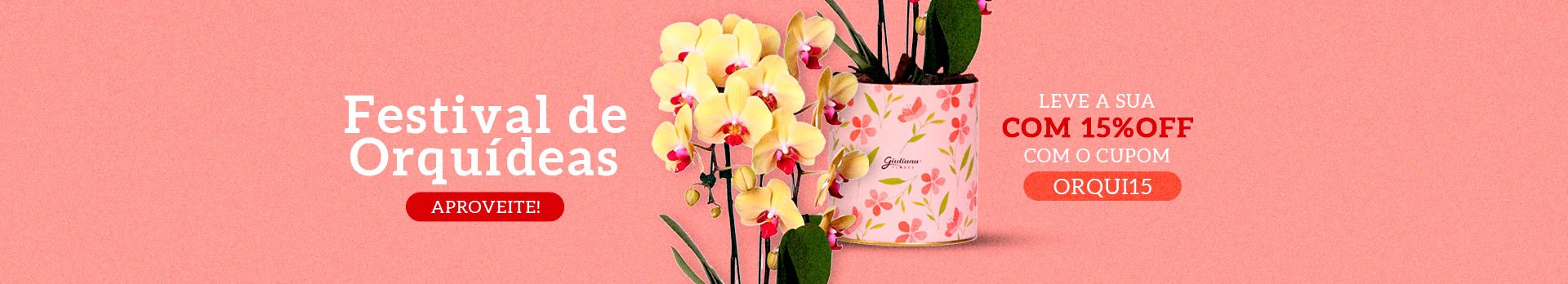 Orquídeas Até 15% cupom orqui15- Super
