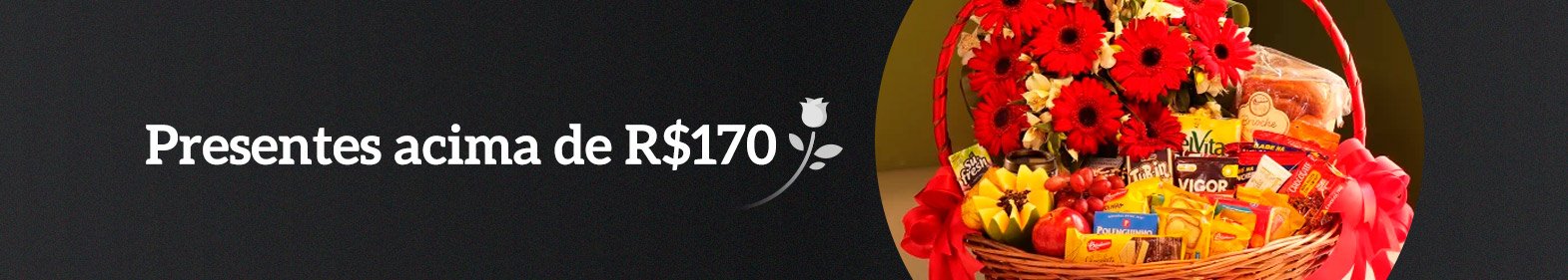 Flores e Presentes mais de R$170