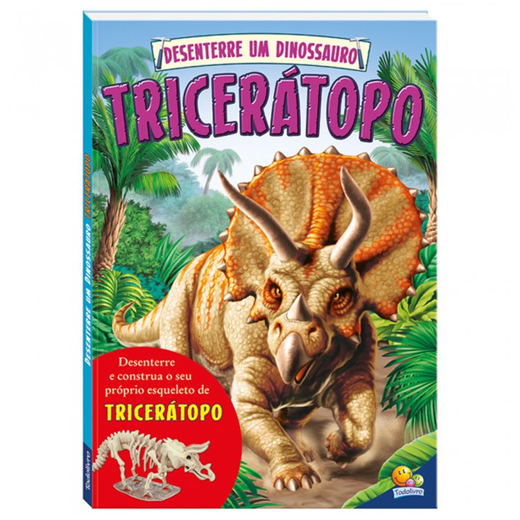 Livro Desenterre um Dinossauro: Triceratopo - Todolivro