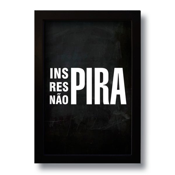 Quadro Decorativo Frase Motivacional Não Pira  33x43 cm