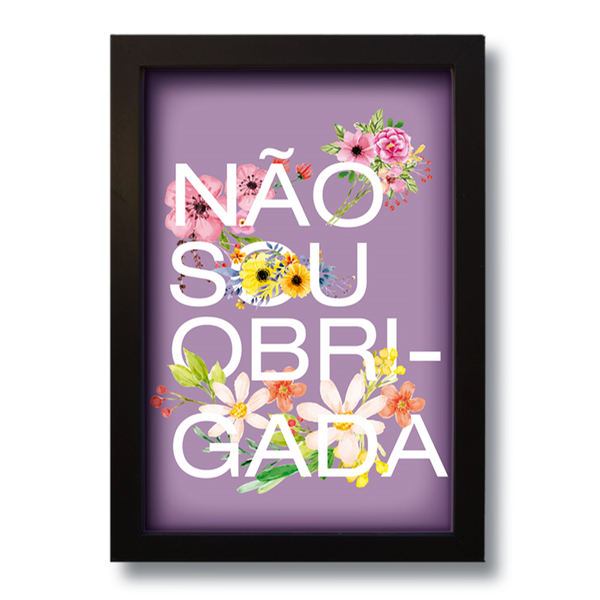 Quadro Decorativo Frase Não Sou Obrigada  33x43 cm