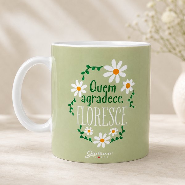 Caneca  Quem Agradeçe Floresce - Coleção Giuliana Flores
