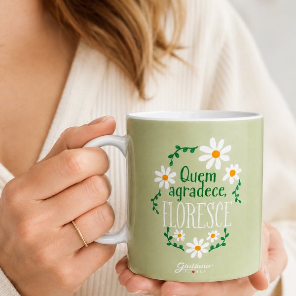 Caneca  Quem Agradeçe Floresce - Coleção Giuliana Flores