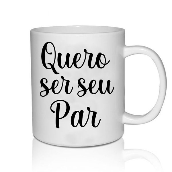 Caneca Por Onde for quero ser seu Par