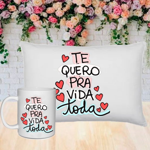 Kit Exclusivo Almofada e Caneca !Te Quero pra Vida Toda"