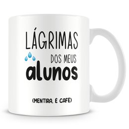 Imagem de Caneca Professor Lágrima dos Meus Alunos Mod2