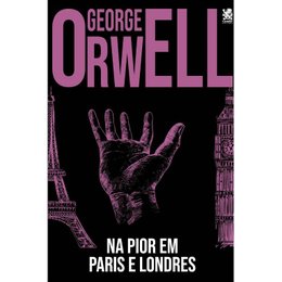 Imagem de Na Pior, em Paris e Londres - George Orwell