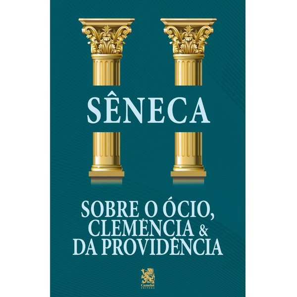 Sobre o Ócio, Clemência e da Providência - Sêneca