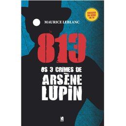 Imagem de 813: Os Três Crimes de Arsène Lupin - Maurice Leblanc