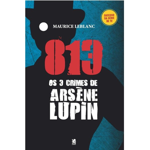 813: Os Três Crimes de Arsène Lupin - Maurice Leblanc