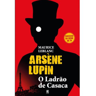 Arsène Lupin, O Ladrão de Casaca  Maurice Leblanc
