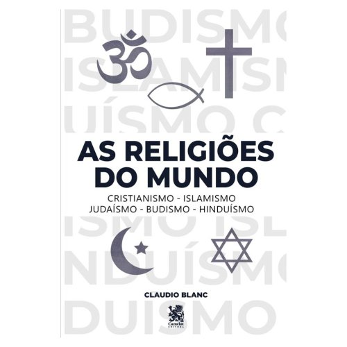 As Religiões do Mundo - Claudio Blanc