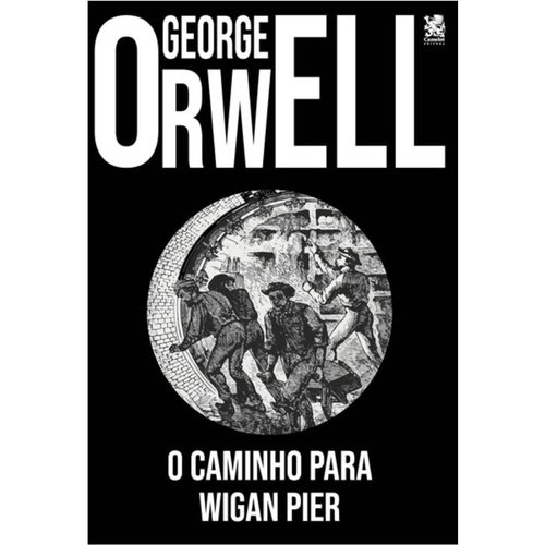 O Caminho para Wigan Pier - George Orwell