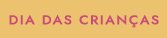 Dia das Crianças